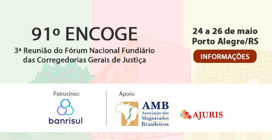 91º ENCOGE - ENCOGE | ENCONTRO NACIONAL DOS CORREGEDORES-GERAIS DA JUSTIÇA